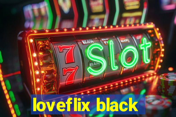 loveflix black